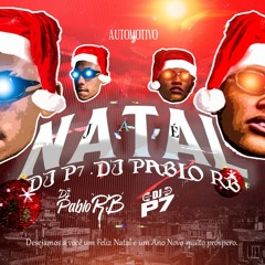 JÁ É NATAL 🎅🏽 AUTOMOTIVO DE NATAL 🎄 ( DJ P7 . DJ PABLO RB) 2022