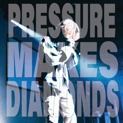 PRESSURE MAKES DIAMONDS - vennisay