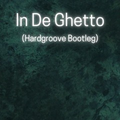 In De Ghetto (Hardgroove Bootleg) [free download]