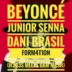 Beyoncé, Junior Senna, Dani Brasil - Formation (H3G3S meets Dam Mash)