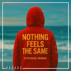 Nothing Feels the Same