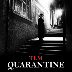 TLM - Quarantine (from upcoming EP "Dramedy of the universe")