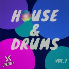 HOUSE & DRUMS Vol. 1 By J FLOREZ