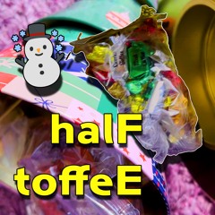 halF toffeE 🎄