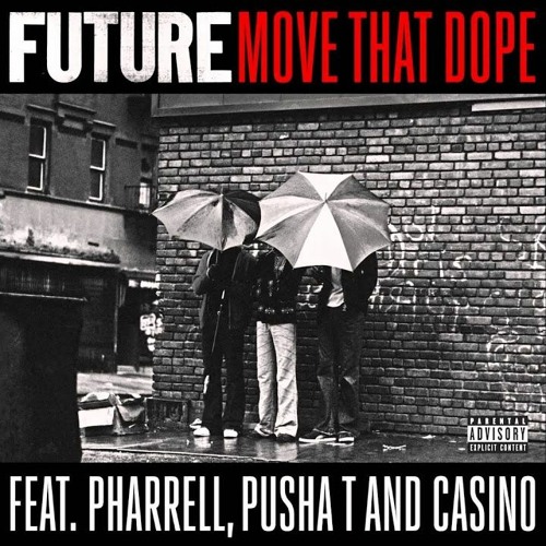 Future Feat Pharrell, Pusha T & Casino - Move That Dope( Peeano Remix)