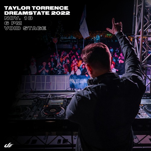 Taylor Torrence LIVE @ Dreamstate SoCal 2022 - Friday, Nov 18, 6 PM - The Void Stage