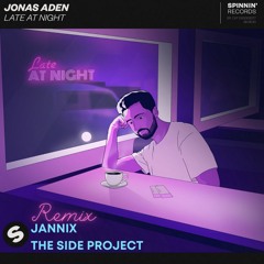 Jonas Aden - Late at Night (The Side Project & JANNIX Remix)OUT NOW !