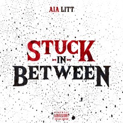 AIA Litt - Stuck In Between