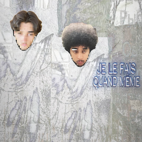 JE LE FAIS QUAND MÊME