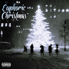 Euphoric Christmas (ft. Yung Da Mucus, vxlidious, iLuh, Hajin, Astrxl!, and codester)