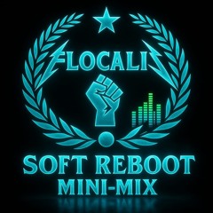 Flocalis – Soft Reboot Mini-Mix (20:00)
