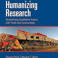 =E-book@ Humanizing Research: Decolonizing Qualitative Inquiry With Youth and Communities BY:
