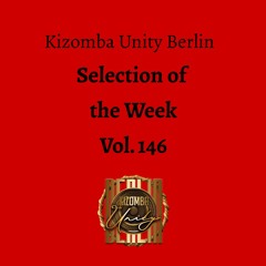 Kizomba Unity Berlin by DJ LaRoca - Selection of the Week Vol. 146