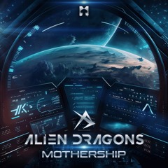 Alien Dragons - Mothership (Original Mix)