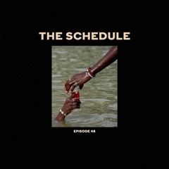 The Schedule Ep. 48
