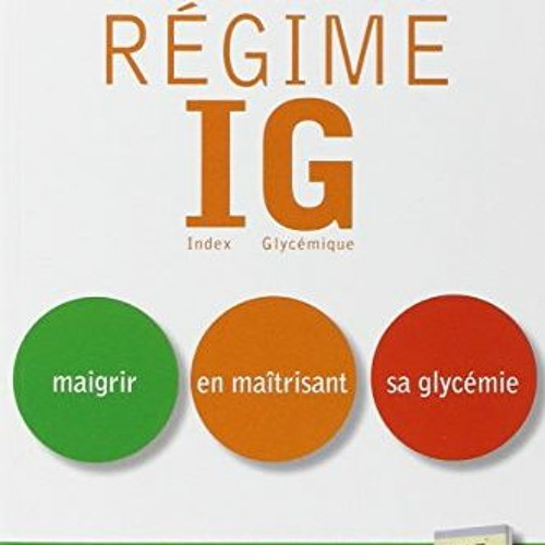 View PDF EBOOK EPUB KINDLE Le Nouveau régime IG - Nouvelle édition - Maigrir en maîtr