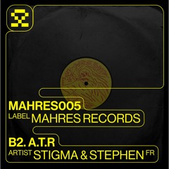PREMIERE: B2. Stigma & Stephen - A.T.R (MAHRES005)