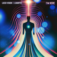Lucid Vision & Luminyst - I'm Here