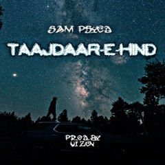 TAAJDAAR - E - HIND | SAM PSYED | PROD.by - VIZEN
