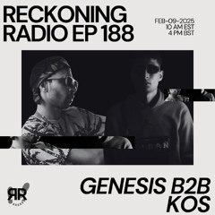 Reckoning Radio EP 188 - Genesis b2b KOS
