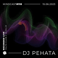 MINDCAST 110 by DJ Péhata Recorded Live At YALTA CLUB //28.04.2023//