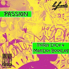 La Fuente - Passion (Floris Dice & Mandor Bootleg) [FREE DOWNLOAD]