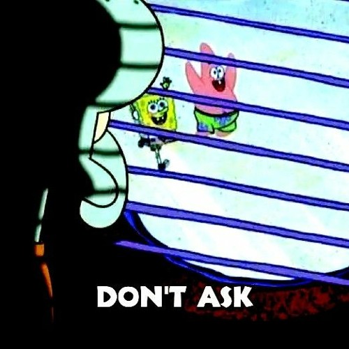 DON'T ASK (Squidward suicide/Don't ask who joe is) (Megalo cover)