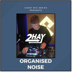 2hay Organised Noise Guest Mix 005