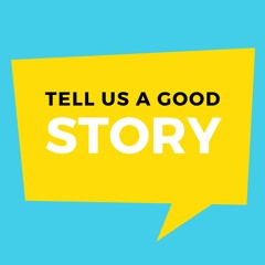 Tell Us A Good Story: Episode 64