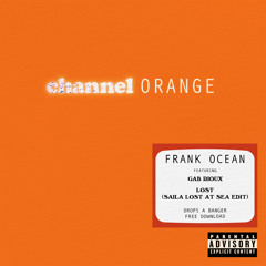 Frank Ocean - Lost (Saila Lost At Sea Edit) [FREE DOWNLOAD]