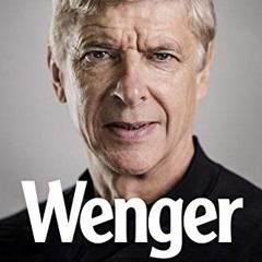 FREE EPUB 💜 Wenger: My Life and Lessons in Red & White by  Arsene Wenger [EPUB KINDL