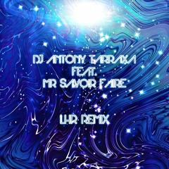 DJ Antony Tarraxa ft Mr Savoir Faire - LHR REMIX