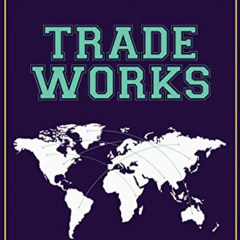 READ EBOOK ✅ Trade Works: The Trade Finance Investor by  Andreas Schweitzer EPUB KIND