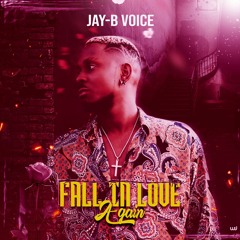 FAll IN LOVE AGAIN  BY JAY-B VOICE HIT.mp3