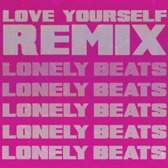 Love Yourself - Justin Bieber (Lonely Beats Remix)