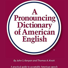 [View] PDF 📃 A Pronouncing Dictionary of American English by  John Samuel Kenyon &