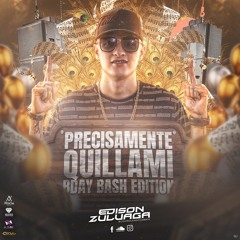 PRECISAMENTE EN QUILLAMI (BDAY BASH EDICION) EDISON ZULUAGA 2023