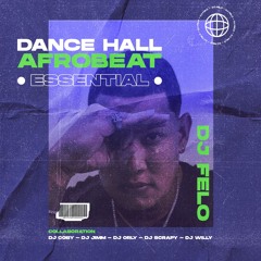 DANCE HALL & AFROBEAT ESSENTIAL BY DJ FELO