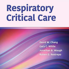 [Download] EBOOK 📩 Respiratory Critical Care by  David W. Chang,Gary White,Jonathan