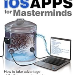 [Free] EBOOK 💘 iOS Apps for Masterminds, 2nd Edition: How to take advantage of Swift