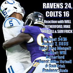 Ravens 24, Colts 16: Reaction with Will Retherford, Mike Hutsell & Sam Frick (Aug. 7, 2025; Podcast 347.4)