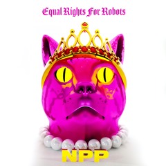 Equal Rights for Robots - NPP Featuring Jess Birago (Midnight Mix)