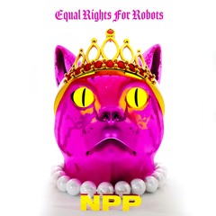 Equal Rights for Robots - NPP Featuring Jess Birago (Midnight Mix)