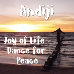 Andiji - Joy of life - Dance for Peace