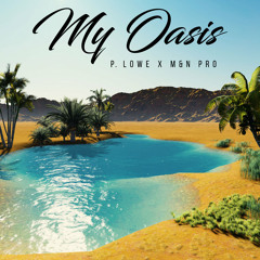 P. Lowe x M&N Pro - My Oasis