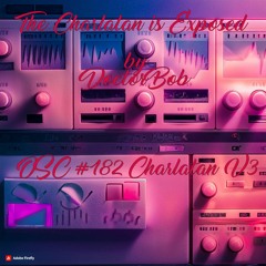 The Charlatan Is Exposed - OSC #182 - Charlatan