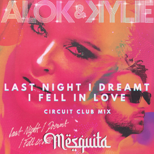 Kylie Minogue, Alok, T. Anthony - Last Night I Dreamt I Fell in Love (TMSQ MAGIC Mash) #FREEDOWNLOAD