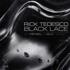 RUNE161: Rick Tedesco — Black Lace (incl. Fretwell & Kelle Remixes) • PREVIEWS