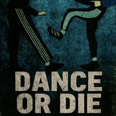 Dance or die