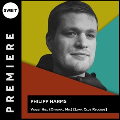 PREMIERE : Philipp Harms - Violet Hill (Original Mix)[Luna Club Records]